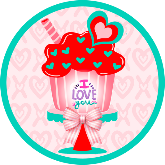 I Love You Valentine's Day Cupcake Metal Sign - 6", 8", 10” & 11.75” Sublimated Round Decor